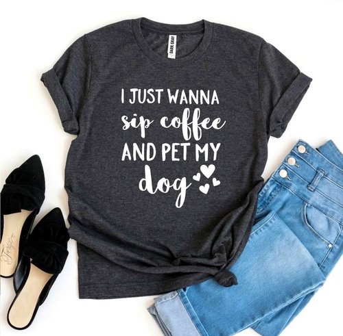 I Just Wanna Sip Coffee And Pet My Dog T-shirt - Image 2