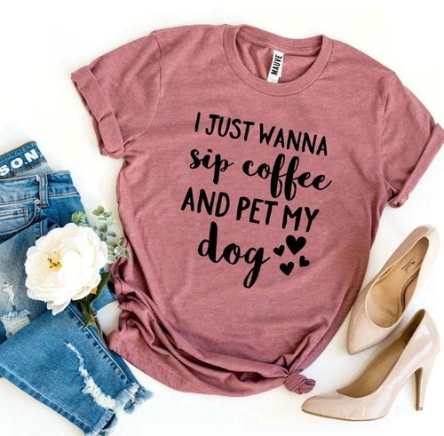 I Just Wanna Sip Coffee And Pet My Dog T-shirt - Image 3