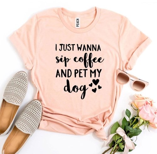 I Just Wanna Sip Coffee And Pet My Dog T-shirt - Image 6